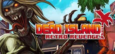 死亡岛:复仇/Dead Island Retro Revenge-造梦少女游戏造梦少女游戏网
